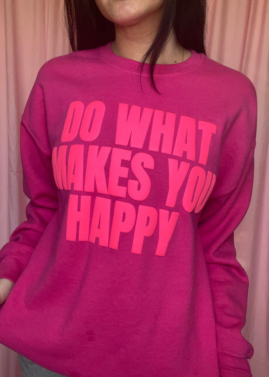 pink do what makes you happy crewneck sweatshirt