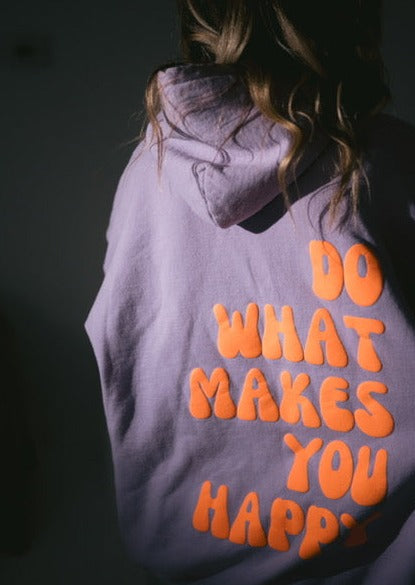 do what makes you happy hoodie