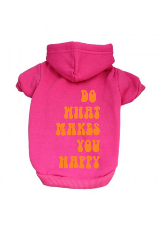 pink do what makes you happy dog hoodie