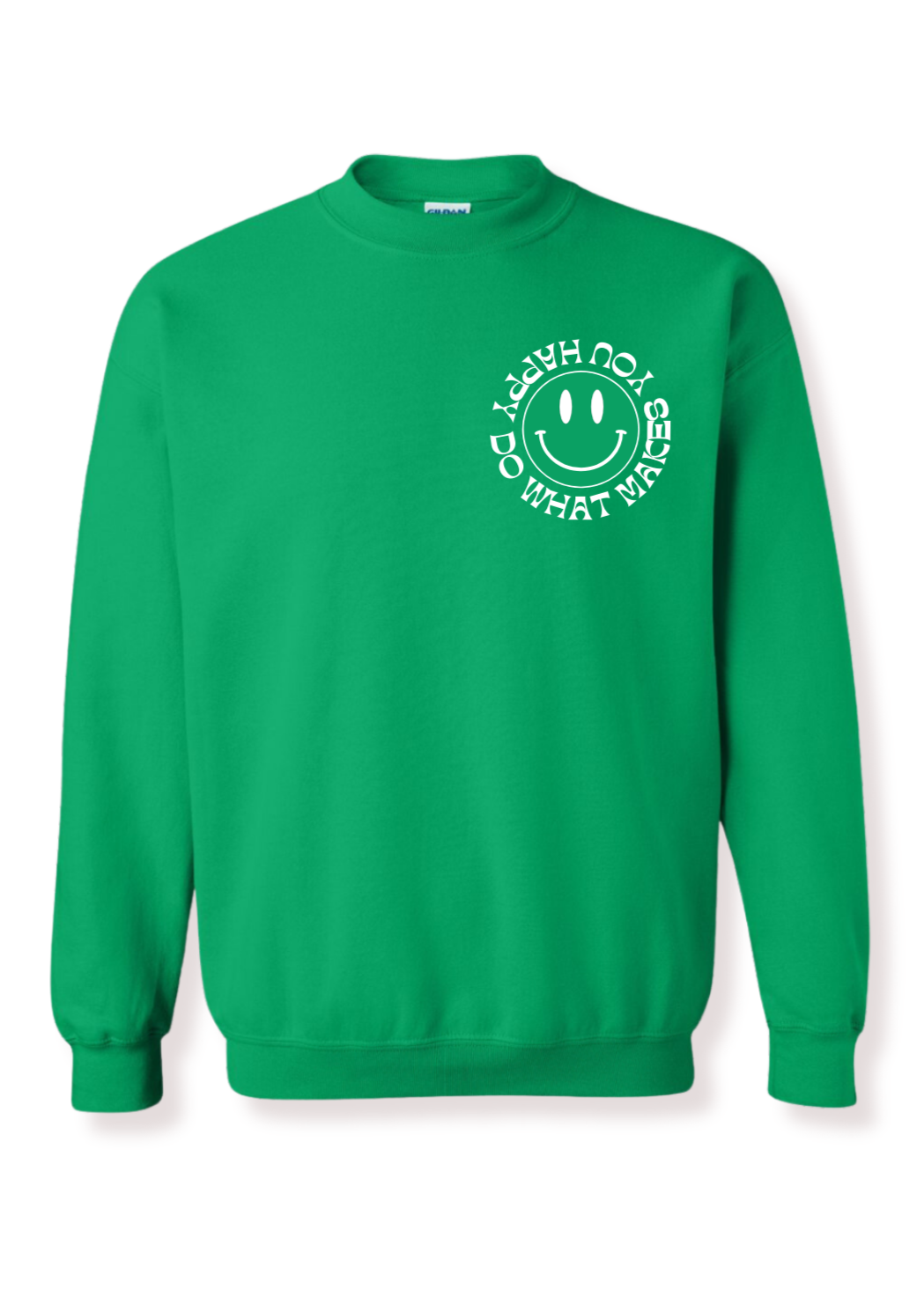 green do what makes you happy crewneck sweatshirt