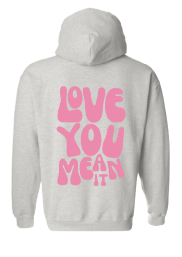 grey love you mean it hoodie