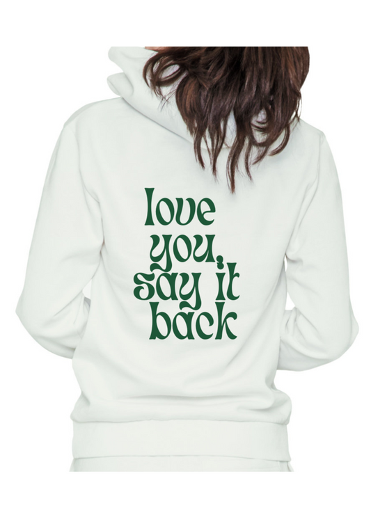 love you say it back hoodie